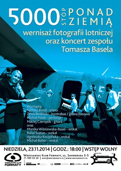 5000 stóp ponad ziemią wernisaż fotografii lotniczej oraz koncert zespołu Tomasza Basela